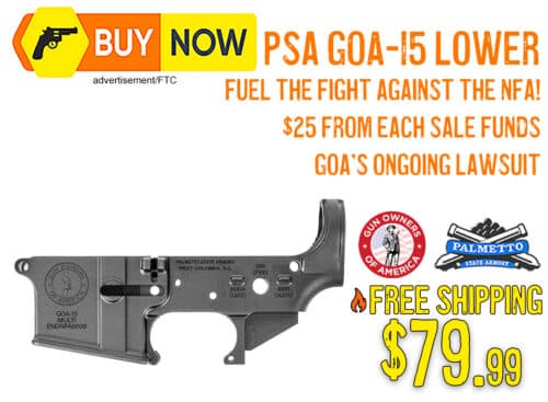 PSA GOA-15 Stripped Lower Is $79.99 Shipped–Help Fund the Fight to Abolish the NFA